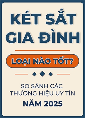 Nên Mua Két Sắt Loại Nào Tốt ? Kinh Nghiệm Chọn Két sắt Gia Đình Phù Hợp
